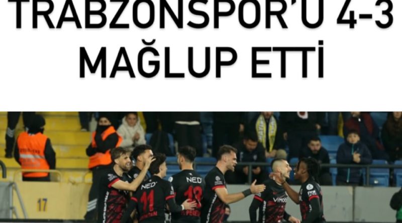 Gençlerbirliği Trabzonsporu 4-3 ile yeniyor, sahnede heyecanlı kazanış